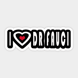 i love dr fauci Sticker